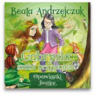 Gabrysia szuka przyjaciela -  Beata Andrzejczuk