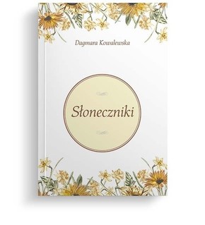 Słoneczniki - Dagmara Kowalewska