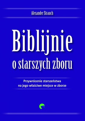 Biblijnie o starszych zboru - Alexander Staruch