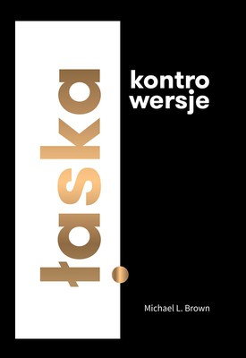 Łaska - Kontrowersje - Michael L. Brown