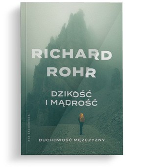 Dzikość i mądrość - Richard Rohr