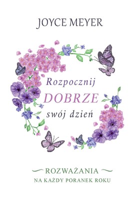 Rozpocznij dobrze swój dzień - Joyce Meyer