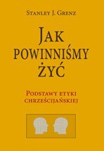 Jak powinniśmy żyć - podstawy etyki